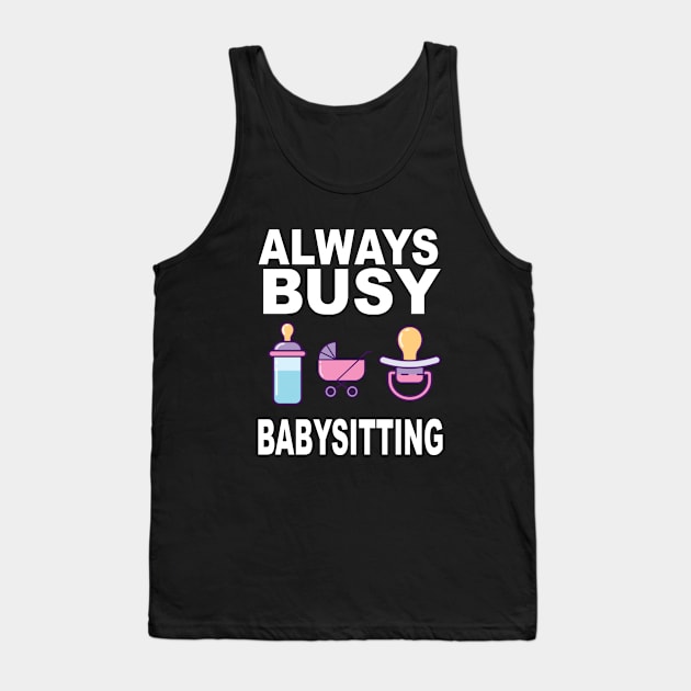 Always Busy Babysitting Tank Top by soufyane